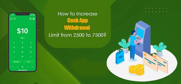 How to Increase Cash App Withdrawal Limit from 2500 to 7500?